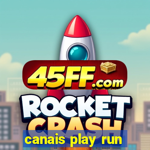 canais play run